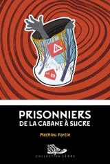 Prisonniers de la cabane à sucre - Mathieu Fortin