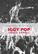 Iggy Pop : shake appeal - Jean-Charles Desgroux