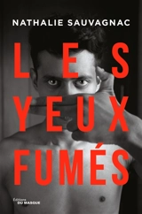 Les yeux fumés - Nathalie Sauvagnac