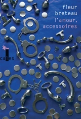 L'amour, accessoires - Fleur Breteau