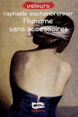 L'homme sans accessoires - Raphaële Eschenbrenner