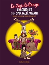 Le zizi de l'ange. Chroniques d'un spectacle vivant - Marion Achard
