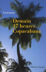Demain 17 heures, Copacabana - Guénane
