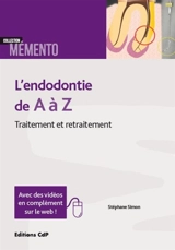 L'endodontie de A à Z : traitement et retraitement - Stéphane Simon