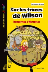 Sur les traces de Wilson : disparition à Wattrelos - Christophe Arneau