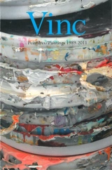 Vinc, peintures : 1989-2011. Vinc, paintings - Vinc