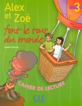 Alex et Zoé font le tour du monde : cahier de lecture, niveau 3 - Colette Samson