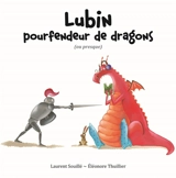 Lubin, pourfendeur de dragons (ou presque) - Laurent Souillé
