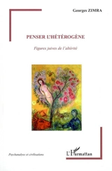 Penser l'hétérogène : figures juives de l'altérité - Georges Zimra
