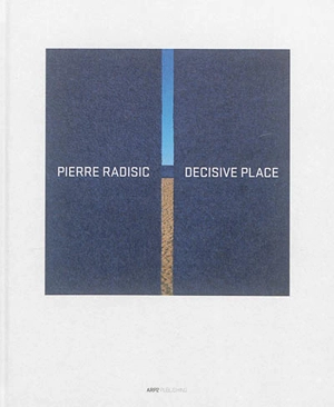 Decisive place - Pierre Radisic