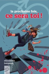 La prochaine fois, ce sera toi ! - Turgeon, Élizabeth