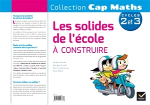 Les solides de l'école à construire : cycles 2 et 3