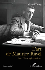 L'art de Maurice Ravel : avec 173 exemples musicaux - Gérard Zwang