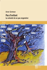 Pas d'enfant : la volonté de ne pas engendrer - Anne Gotman