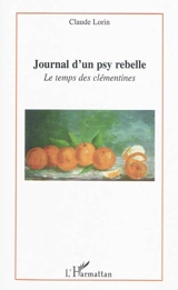 Journal d'un psy rebelle : le temps des clémentines - Claude Lorin