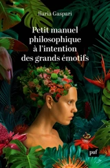 Petit manuel philosophique à l'intention des grands émotifs - Ilaria Gaspari