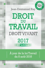 Droit du travail : droit vivant : 2017 - Jean-Emmanuel Ray