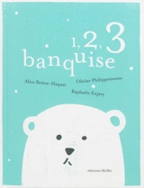 1, 2, 3 banquise - Alice Brière-Haquet