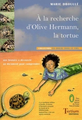 A la recherche d'Olive Hermann, la tortue : une histoire à découvrir, un document pour comprendre - Marie Droullé