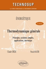 Energétique : thermodynamique générale : principes, systèmes simples, applications, thermique - Claude Chèze