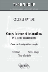 Ondes et matière : ondes de choc et détonations, de la théorie aux applications : cours, exercices et problèmes corrigés - Pascal Bauer