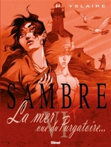 Sambre. Vol. 6. La mer vue du purgatoire - Bernard Yslaire