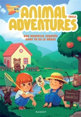 Animal adventures : une nouvelle journée dont tu es le héros. Bienvenue à Parad'île - Thilo