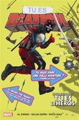 Tu es Deadpool : le comics dont tu es le héros - Al Ewing