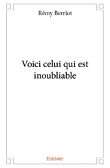 Voici celui qui est inoubliable - Berriot Rémy