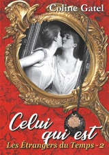 Les Etrangers du Temps : 2 : Celui qui est - Coline Gatel