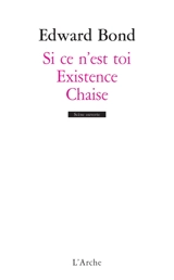 Si ce n'est toi. Chaise. Existence - Edward Bond