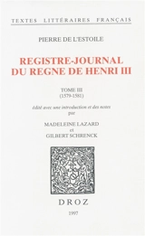 Registre-journal du règne d'Henri III. Vol. 3. 1579-1581 - Pierre de L'Estoile