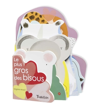 Le plus gros des bisous - Virginie Aracil