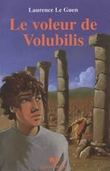 Le voleur de Volubilis - Laurence Le Guen