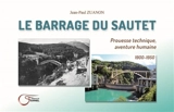 Le barrage du Sautet : prouesse technique, aventure humaine : 1900-1950 - Jean-Paul Zuanon
