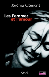 Les femmes et l'amour - Jérôme Clément