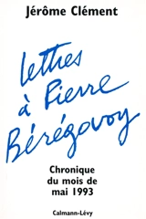 Lettres à Bérégovoy : chronique du mois de mai 1993 - Jérôme Clément