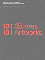 101 oeuvres : acquisitions récentes et oeuvres phares du Fonds cantonal d'art contemporain de Genève. 101 artworks : recent acquisitions and highlights of the Fonds cantonal d'art contemporain of Geneva - Fonds cantonal d'art contemporain (Genève, Canton)