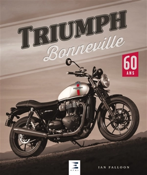 Triumph Bonneville : 60 ans - Ian Falloon