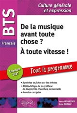 De la musique avant toute chose ?, A à toute vitesse ! : BTS français, culture générale et expression, tout le programme : examen 2021 - Laure Belhassen