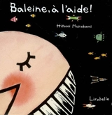 Baleine, à l'aide ! - Hitomi Murakami