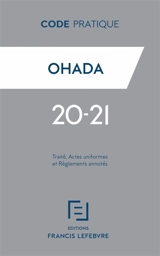 OHADA : traité, actes uniformes et règlements annotés : 2020-2021 - Barthélémy Mercadal