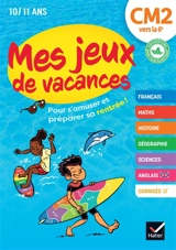 Mes jeux de vacances CM2 vers la 6e, 10-11 ans - Albert Cohen