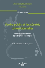 L'ordre public et les sûretés conventionnelles : contribution à l'étude de la diversité des sûretés - Nicolas Borga