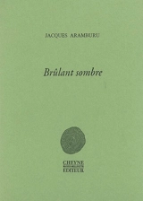 Brûlant sombre - Jacques Aramburu