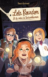 Lola Bourdon. Vol. 3. Lola Bourdon et la mère de Toutânkhamon - Renaud De Vriendt