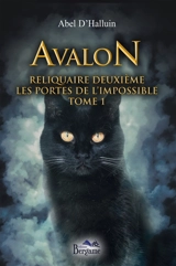 Avalon : Reliquaire deuxième : Les portes de l'impossible - Abel d' Halluin