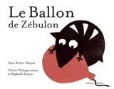 Le ballon de Zébulon - Alice Brière-Haquet