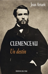 Clemenceau : un destin - Jean Artarit