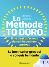 La méthode to doro : il ne tient qu'à vous de voir le bonheur partout - Stefanos Xenakis
